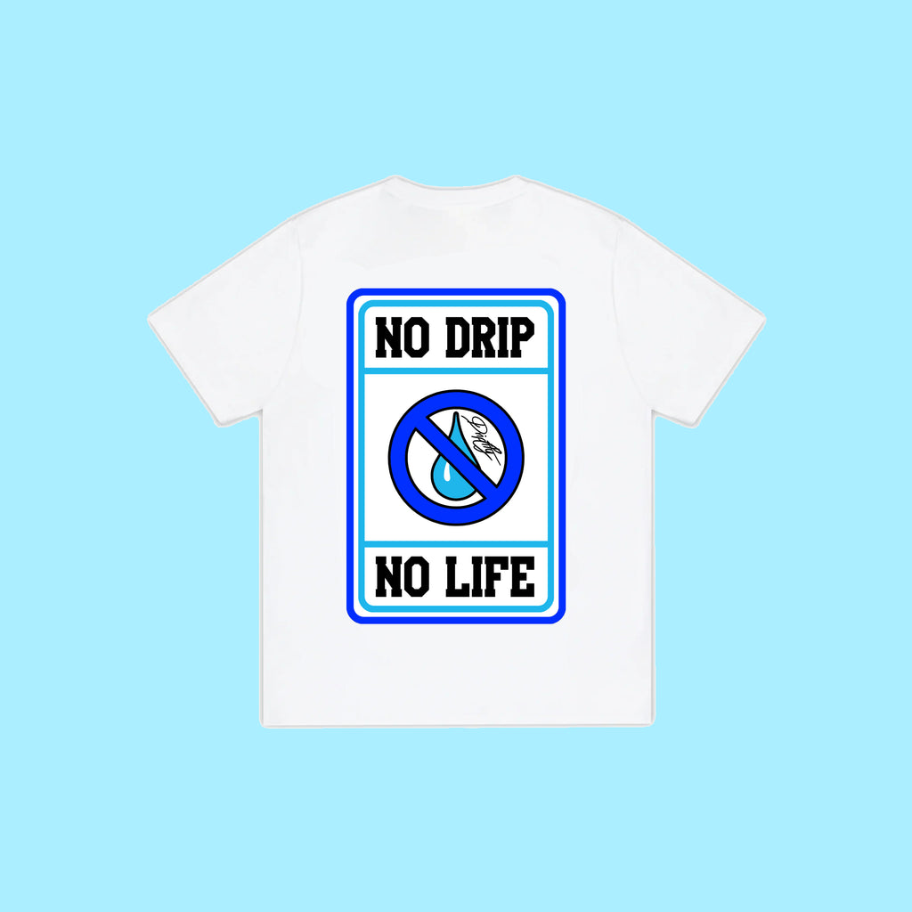 No drip no life Tee